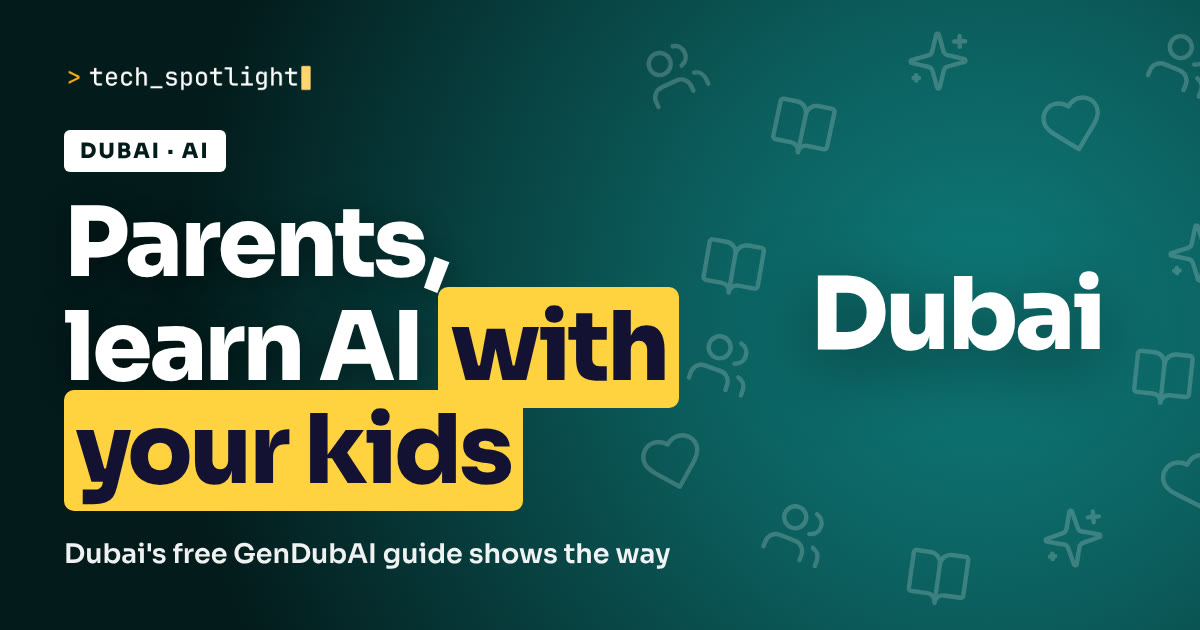 TechSpotlight poster in Dubai colours with the name Dubai and the words 'Parents, learn AI with your kids'